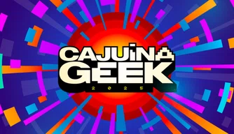 Cajuína Geek, nos dias 22 e 23 de agosto